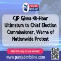 CJP Gives 48-Hour Ultimatum to Chief Election Commissioner, Warns of Nationwide Protest