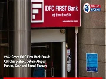₹657-Crore IDFC First Bank Fraud: CBI Chargesheet Details Alleged Parties, Cash and Sexual Favours