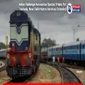 Indian Railways Announces Special Trains for Festivals, New Delhi–Katra Services Extended