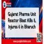 Gujarat Pharma Unit Reactor Blast Kills 5, Injures 6 in Bharuch