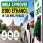India Approves E100 Ethanol Use in Flex-Fuel Vehicles, No Changes Required for Existing Petrol Cars