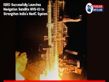 ISRO Successfully Launches Navigation Satellite NVS-03 to Strengthen India’s NavIC System