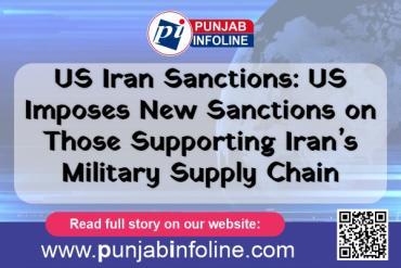 US Iran Sanctions: US Imposes New Sanctions on Those Supporting Iran’s Military Supply Chain