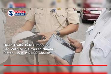Hisar Traffic Police Impound Car With Mud-Covered Number Plates, Issue ₹10,500 Challan