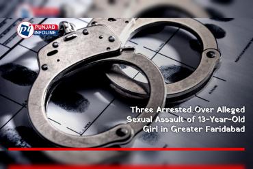 Three Arrested Over Alleged Sexual Assault of 13-Year-Old Girl in Greater Faridabad
