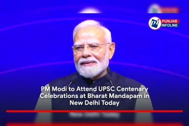 PM Modi to Attend UPSC Centenary Celebrations at Bharat Mandapam in New Delhi Today