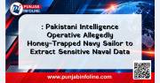 Pakistani Intelligence Operative Allegedly Honey-Trapped Navy Sailor to Extract Sensitive Naval Data